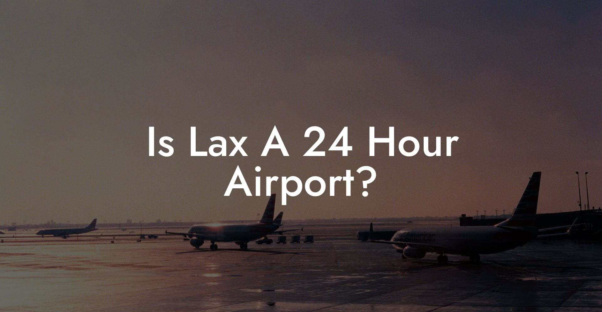 Is Lax A 24 Hour Airport?