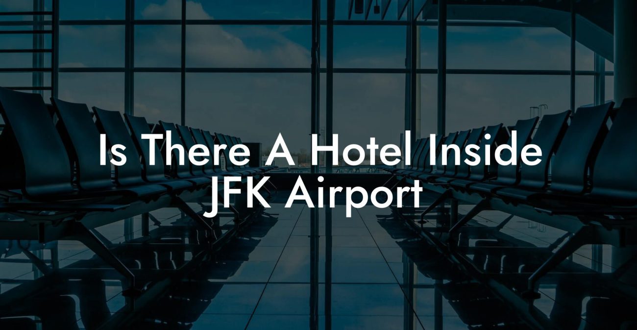 Is There A Hotel Inside JFK Airport