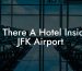 Is There A Hotel Inside JFK Airport