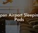 Japan Airport Sleeping Pods
