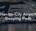 Mexico City Airport Sleeping Pods