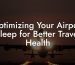 Optimizing Your Airport Sleep for Better Travel Health