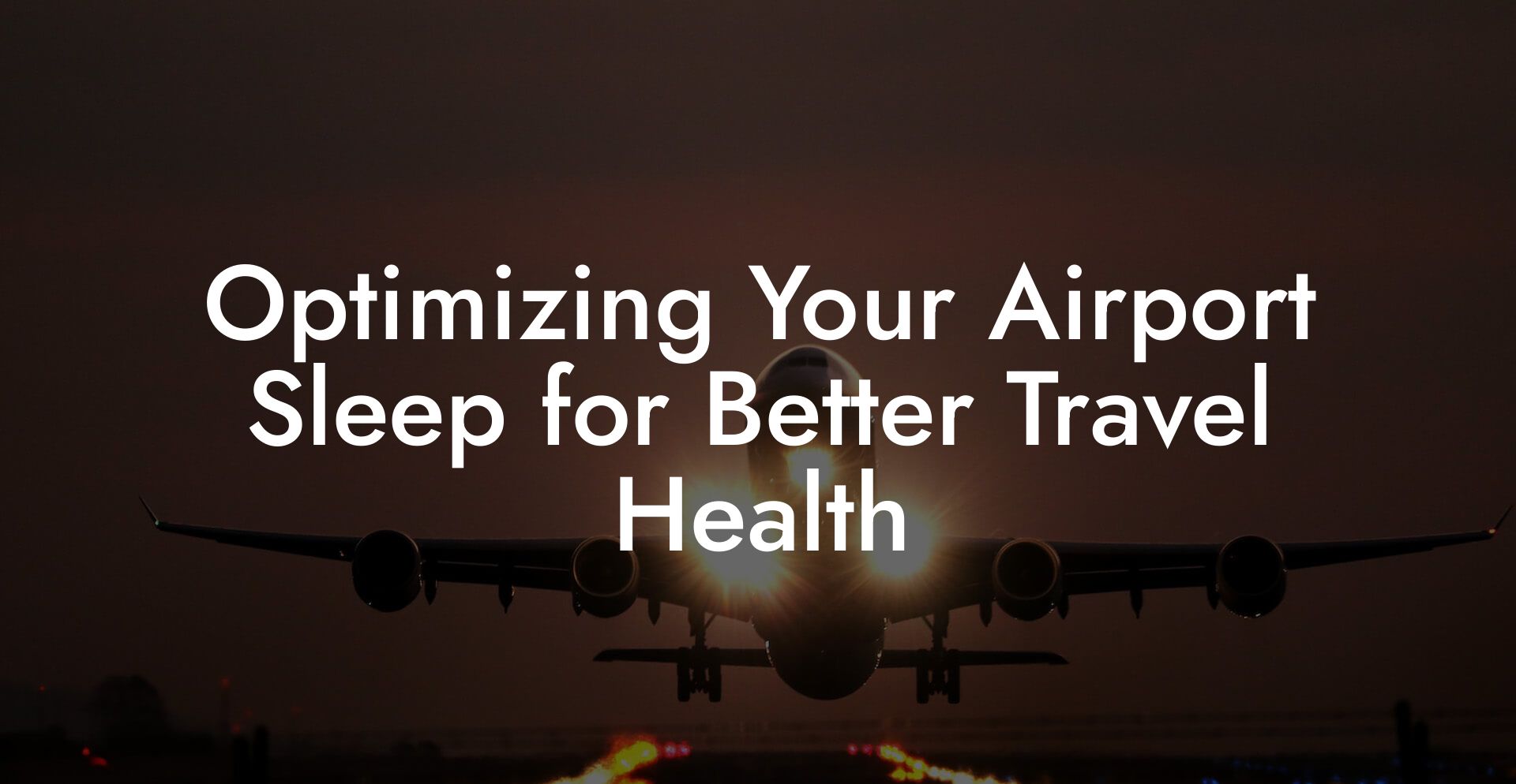 Optimizing Your Airport Sleep for Better Travel Health