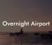 Overnight Airport