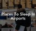Places To Sleep In Airports