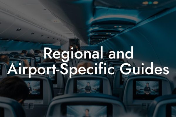 Regional and Airport Specific Guides Regional and Airport-Specific Guides