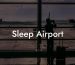 Sleep Airport