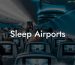 Sleep Airports
