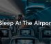 Sleep At The Airport