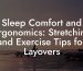 Sleep Comfort and Ergonomics: Stretching and Exercise Tips for Layovers