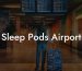 Sleep Pods Airport