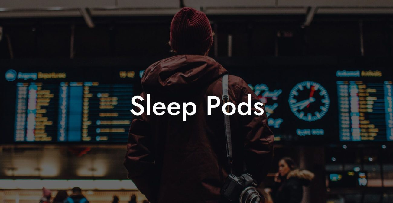 Sleep Pods