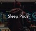 Sleep Pods