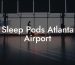Sleep Pods Atlanta Airport