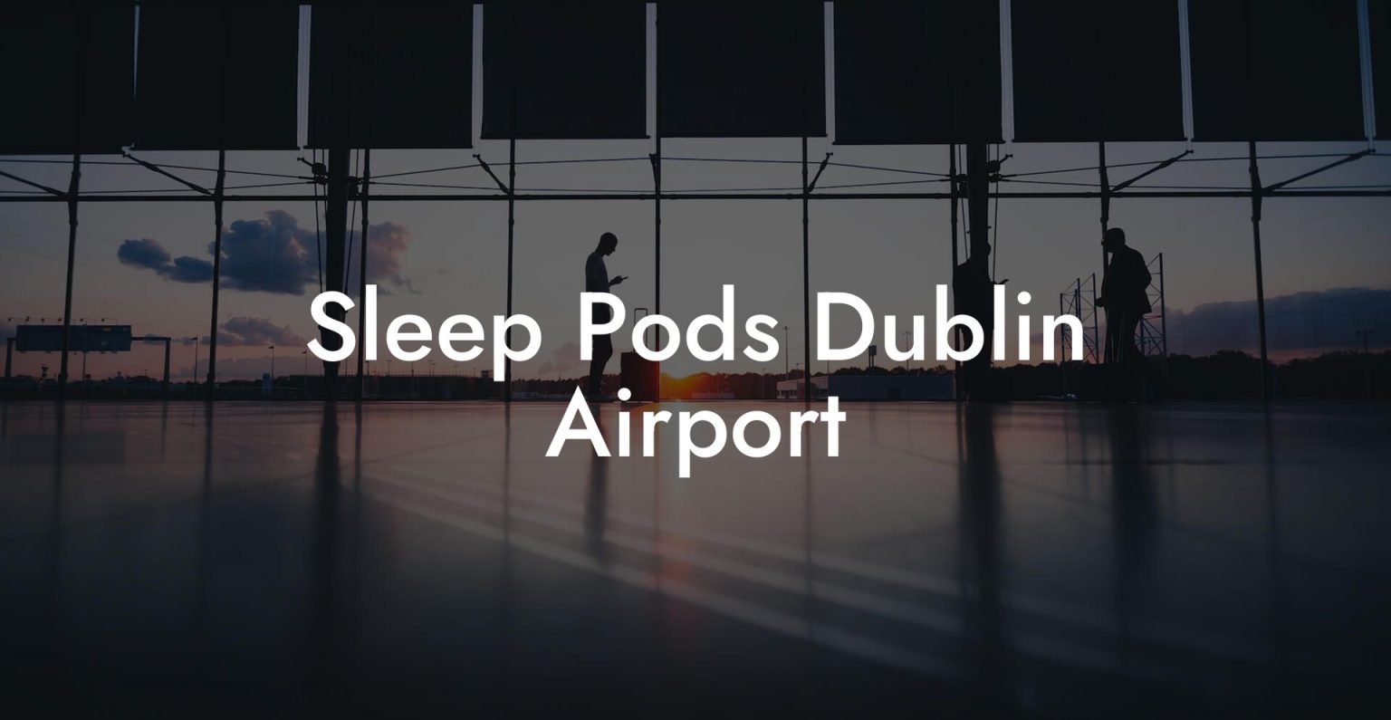 Sleep Pods Dublin Airport Airports Sleeping Pods