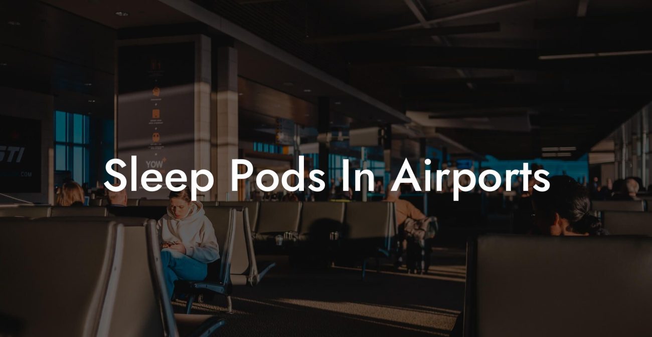 Sleep Pods In Airports