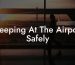 Sleeping At The Airport Safely