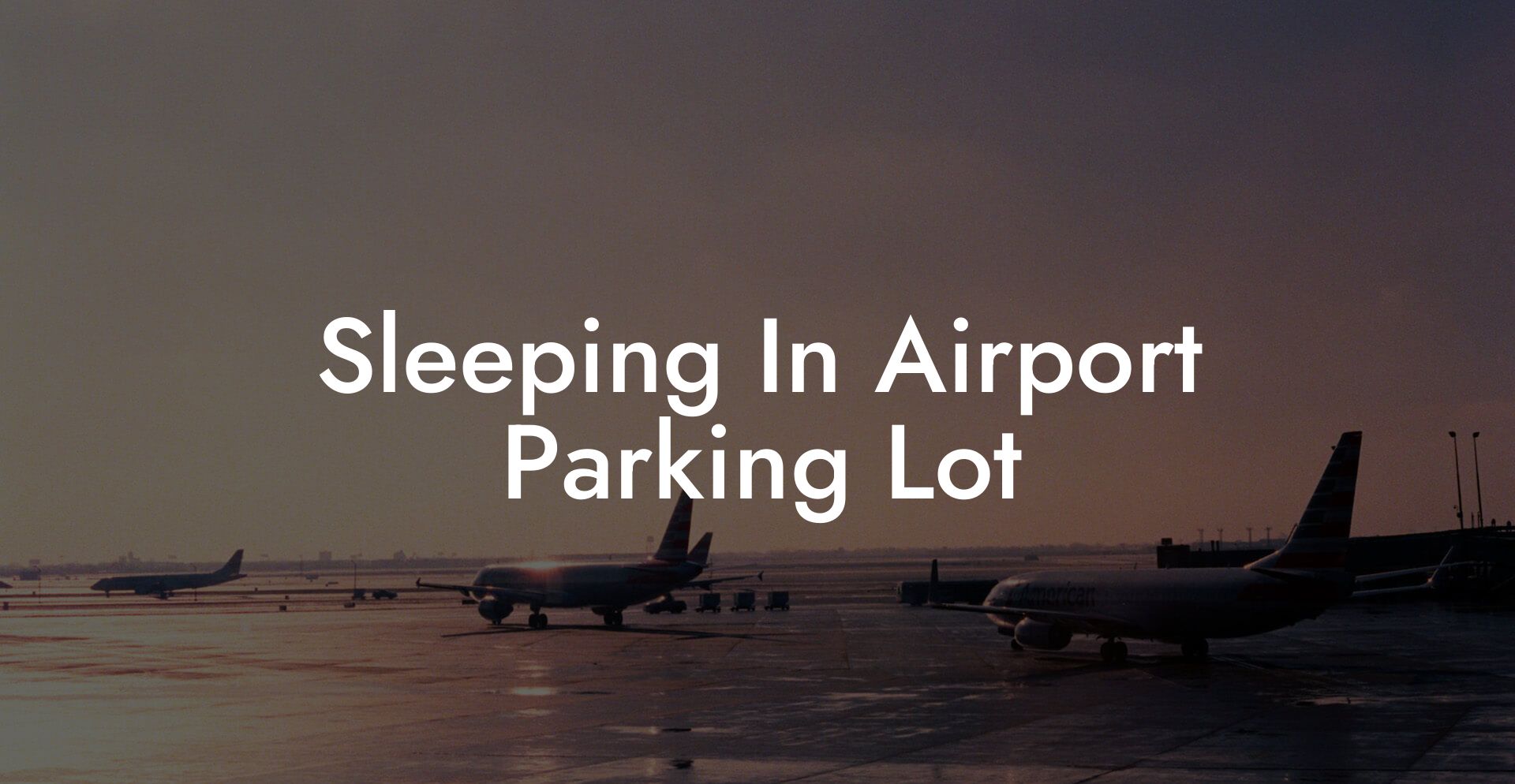 Sleeping In Airport Parking Lot