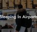 Sleeping In Airports