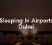 Sleeping In Airports Dubai