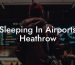 Sleeping In Airports Heathrow