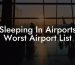 Sleeping In Airports Worst Airport List