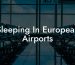 Sleeping In European Airports