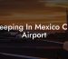 Sleeping In Mexico City Airport