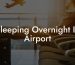 Sleeping Overnight In Airport