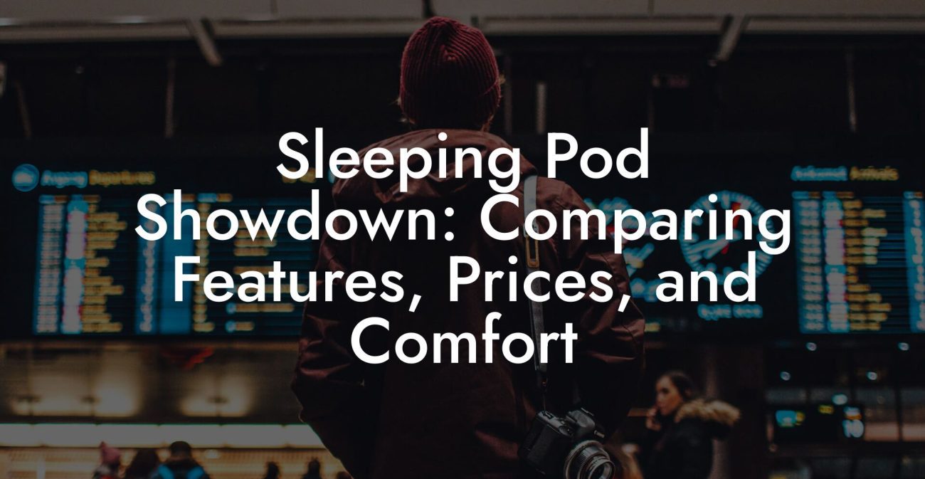 Sleeping Pod Showdown: Comparing Features, Prices, and Comfort Sleeping Pod Showdown: Comparing Features, Prices, and Comfort