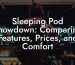 Sleeping Pod Showdown: Comparing Features, Prices, and Comfort