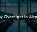Stay Overnight In Airport