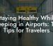 Staying Healthy While Sleeping in Airports: Top Tips for Travelers