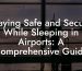 Staying Safe and Secure While Sleeping in Airports: A Comprehensive Guide