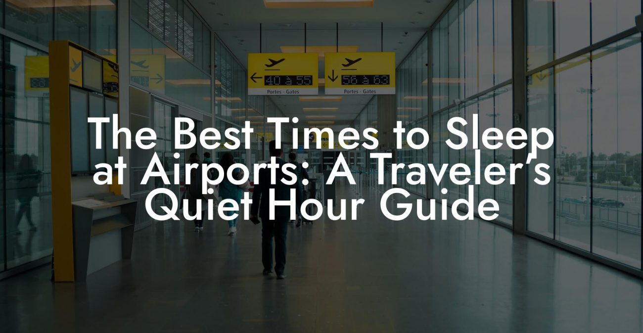 The Best Times to Sleep at Airports: A Traveler’s Quiet Hour Guide The Best Times to Sleep at Airports: A Traveler’s Quiet Hour Guide