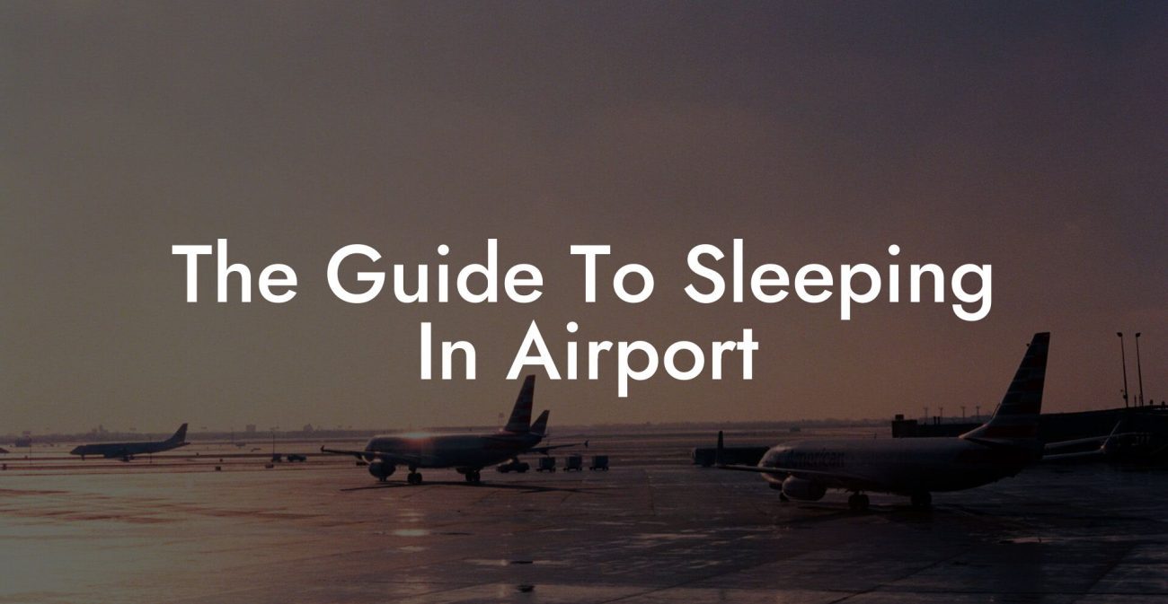 The Guide To Sleeping In Airport