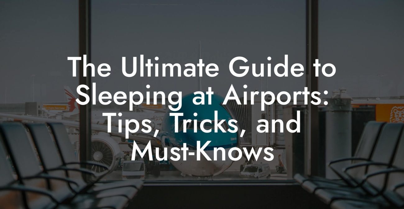 The Ultimate Guide to Sleeping at Airports: Tips, Tricks, and Must Knows The Ultimate Guide to Sleeping at Airports: Tips, Tricks, and Must-Knows