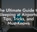 The Ultimate Guide to Sleeping at Airports: Tips, Tricks, and Must-Knows