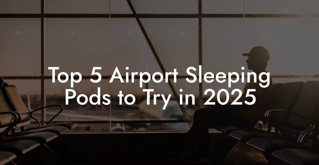 Top 5 Airport Sleeping Pods to Try in 2025 Top 5 Airport Sleeping Pods to Try in 2025