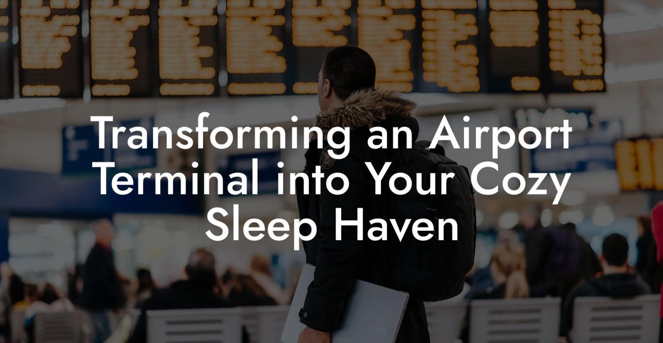 Transforming an Airport Terminal into Your Cozy Sleep Haven Transforming an Airport Terminal into Your Cozy Sleep Haven