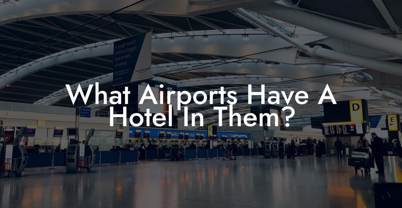 What Airports Have A Hotel In Them?