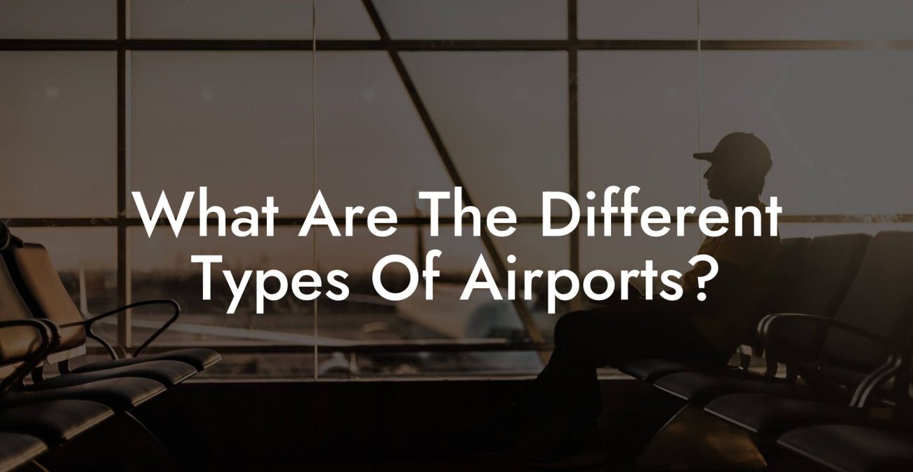 What Are The Different Types Of Airports?