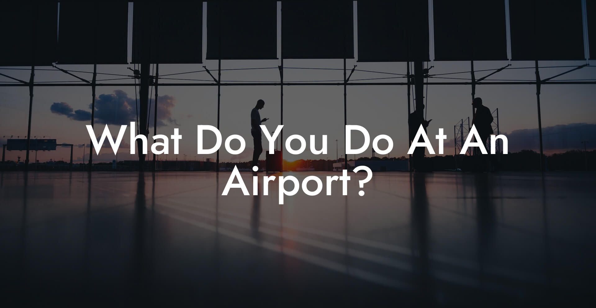 What Do You Do At An Airport?