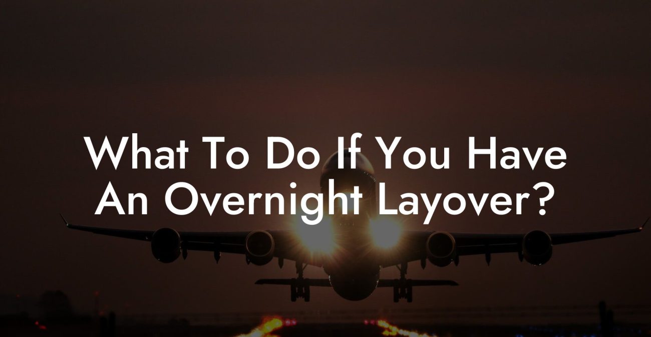 What To Do If You Have An Overnight Layover?