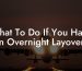What To Do If You Have An Overnight Layover?