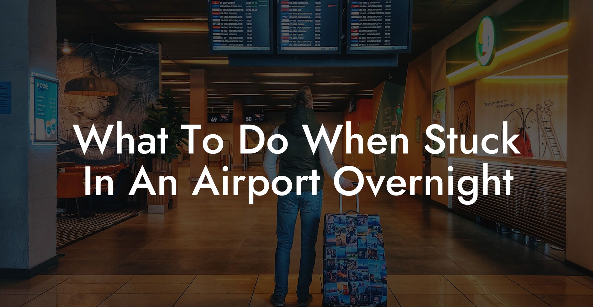 What To Do When Stuck In An Airport Overnight