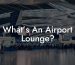What’s An Airport Lounge?