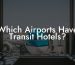 Which Airports Have Transit Hotels?
